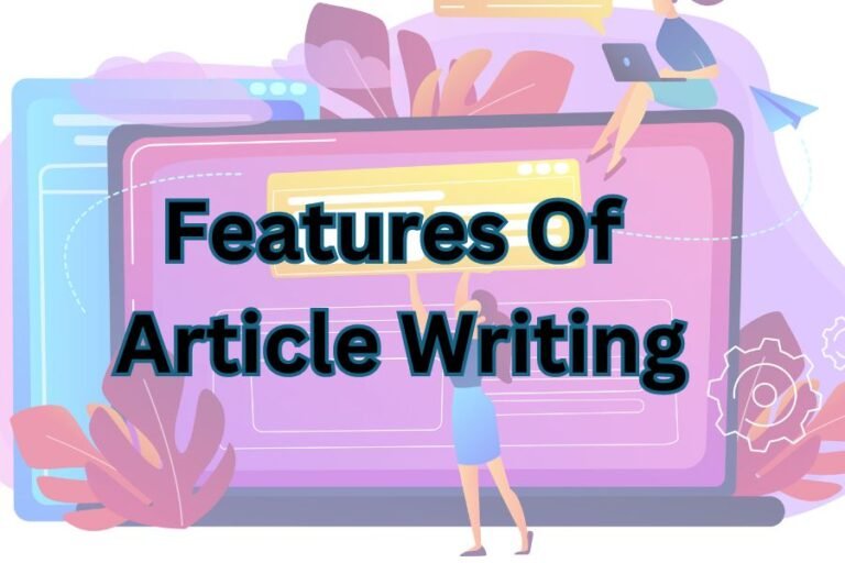 Navigating The Essential Features Of Article Writing