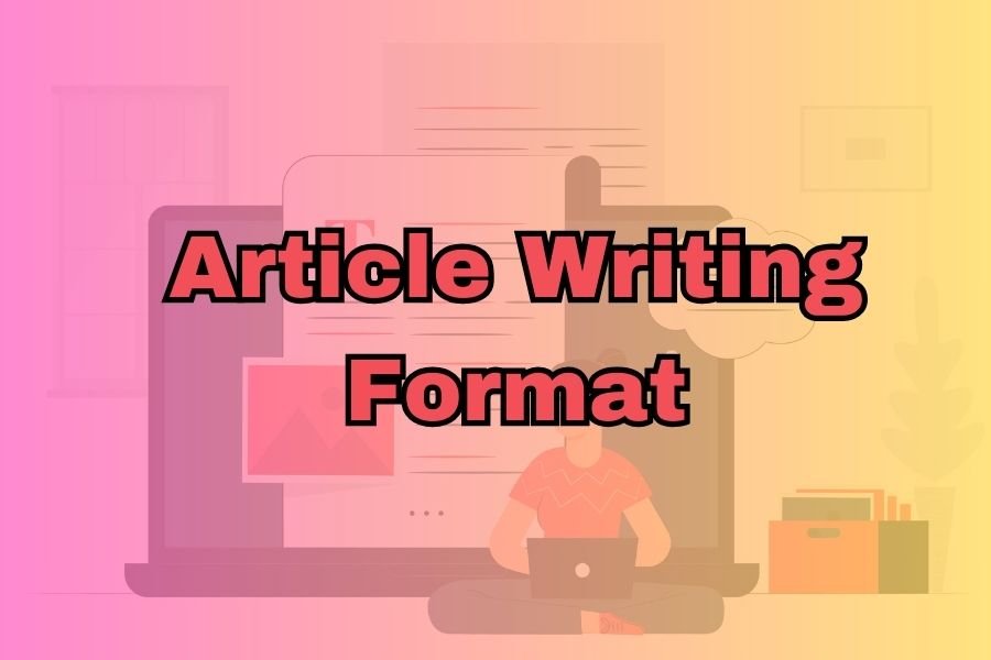 Article Writing Format Effective Content Creation